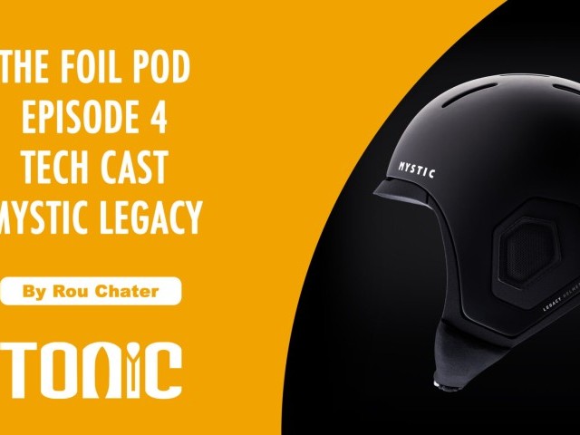 The Foil Pod #4 The Mystic Legacy Helmet Tech Focus With Joost Hezemans and Edwin Schaap