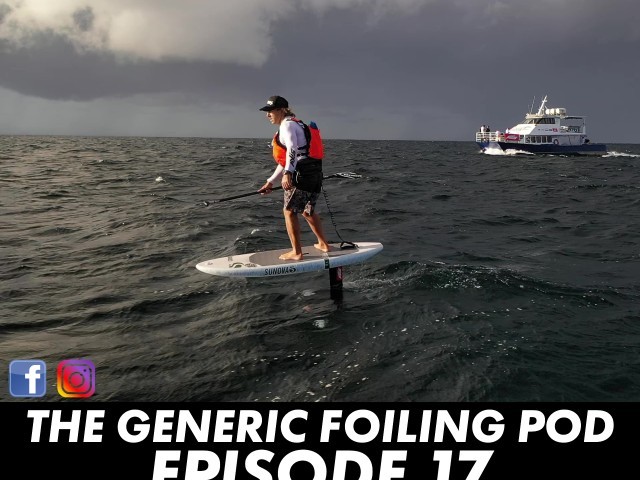 The Generic Foiling Podcast | Episode 17 - James Casey