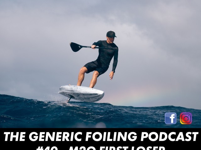 The Generic Foiling Podcast | Episode 40 | Oskar Johansson