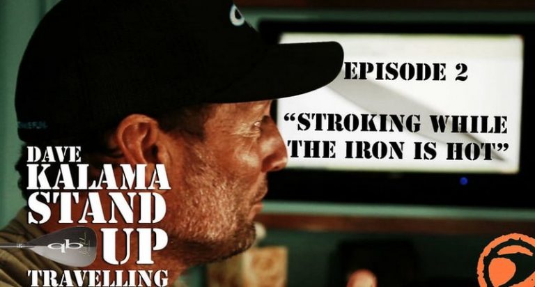 Dave Kalama - Stand Up Travelling - Episode 02 - “Stroking While the Iron is Hot” From 2012