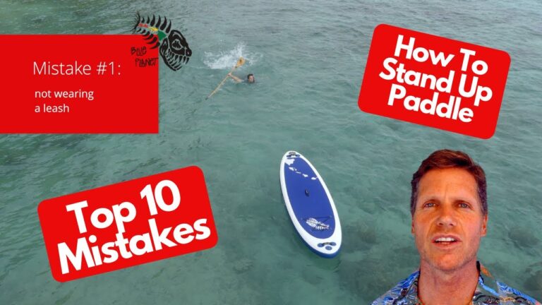 Top 10 SUP Beginner Mistakes- How (not to) Stand Up Paddleboard