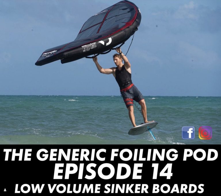 The Generic Foiling Podcast | Episode 14 | Low Volume Sinker Boards
