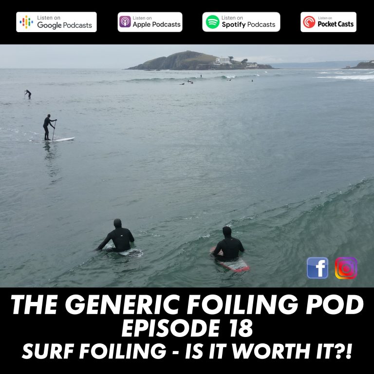 The Generic Foiling Podcast | Episode 18 - Why Do We Even Bother?