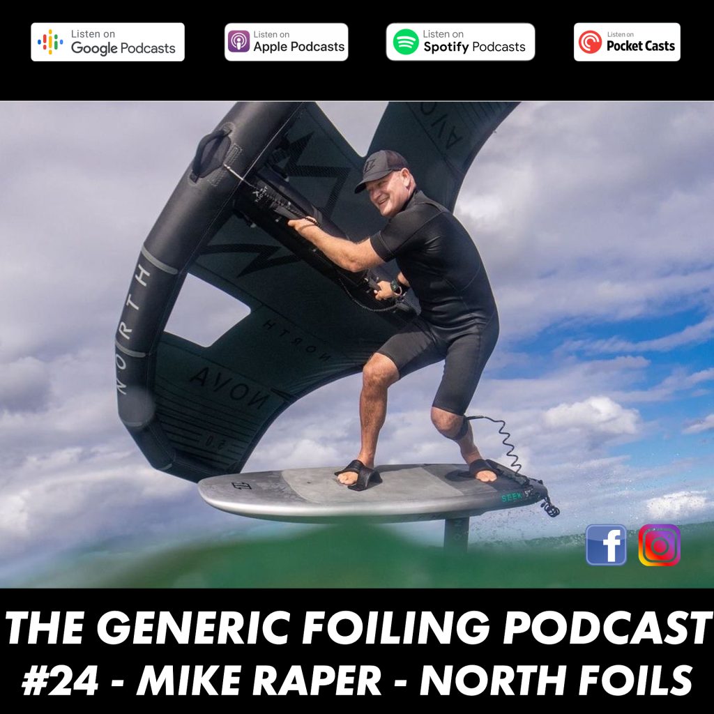The Generic Foiling Podcast |  24 – Mike Raper – North Foiling