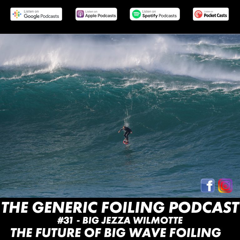 The Generic Foiling Podcast | Episode 31 | Jeremy Willmotte - The Future of Big Wave Foiling