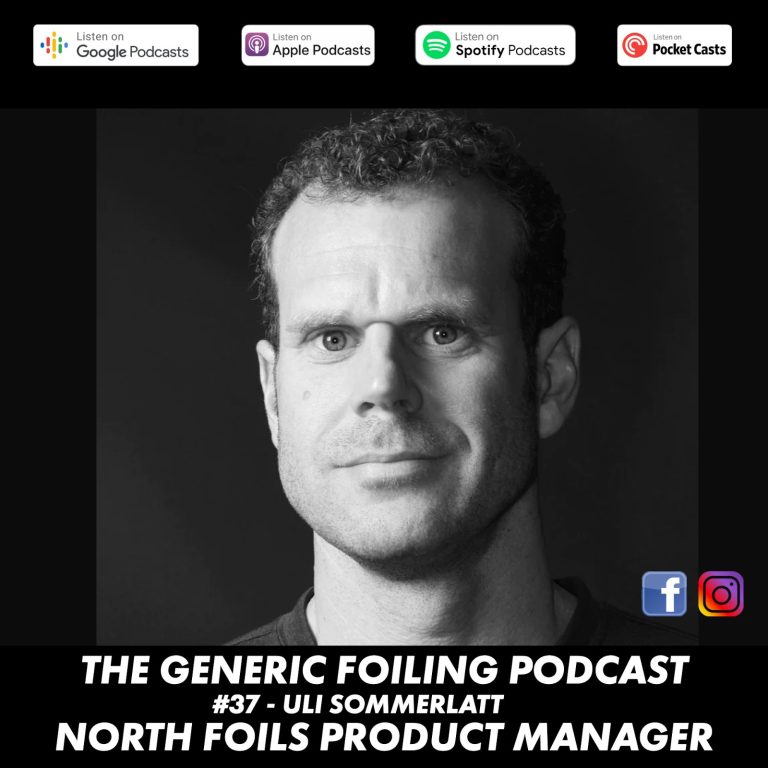 The Generic Foiling Podcast | Episode 37 | Uli Sommerlatt North Product Development Manager