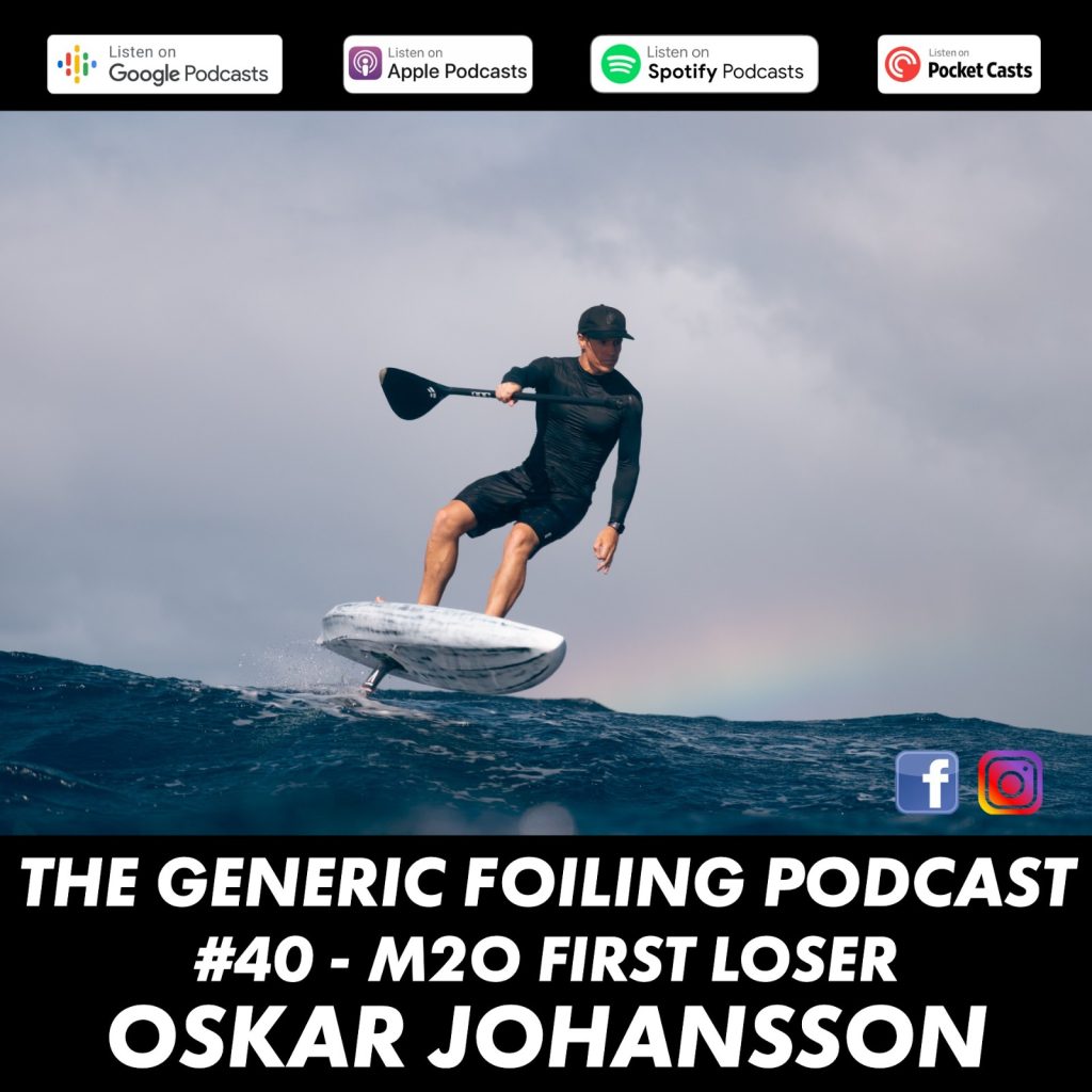 The Generic Foiling Podcast | Episode 40 | Oskar Johansson