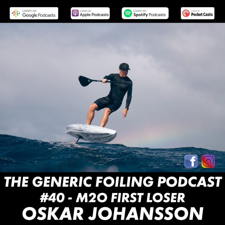 The Generic Foiling Podcast | Episode 40 | Oskar Johansson