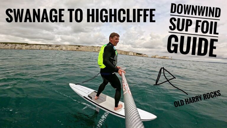 SWANAGE TO HIGHCLIFFE - UK Downwind SUP Foil Guide!