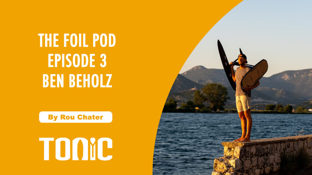 The Foil Pod #3 Ben Beholz / YouTuber / Foiler / Dock Start Addict
