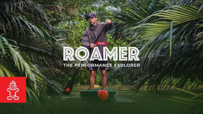 Meet the New Starboard Roamer | The Ultimate Adventure & Expedition SUP