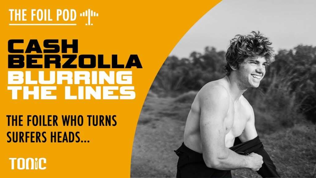The Foil Pod #14 Cash Berzolla / Professional Foiler and Armstrong Athlete